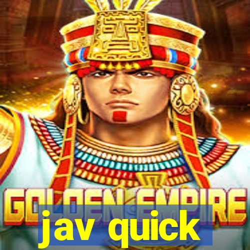 jav quick